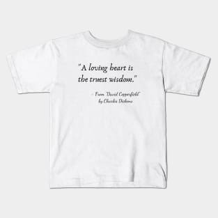 A Quote from "David Copperfield" by Charles Dickens Kids T-Shirt